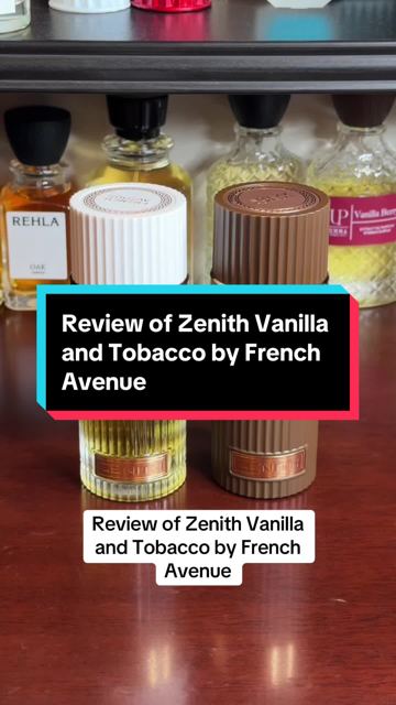 Review of Zenith Vanilla and Tobacco by French Avenue. #mrfragz #fragrance #perfumerecommendations #zenithtobacco #zenithvanilla #frenchavenue @Fragrance World @The Perfume Smell
